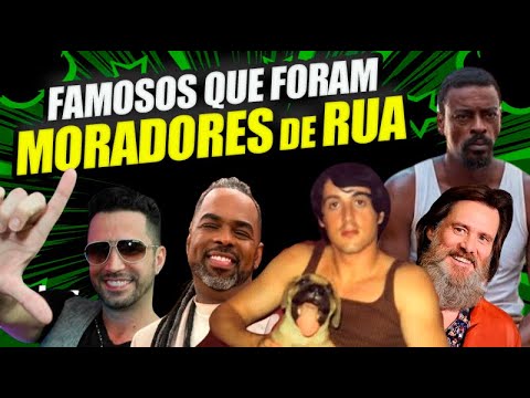 18 FAMOSOS QUE JÁ FORAM MORADORES DE RUA, POBRES OU QUE PERDERAM TUDO E FICARAM FAMOSOS