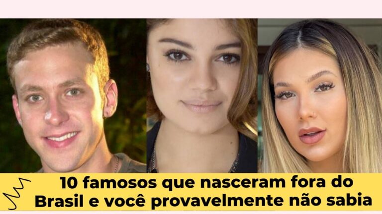 Veja 10 famosos que nasceram fora do Brasil e você provavelmente não sabia