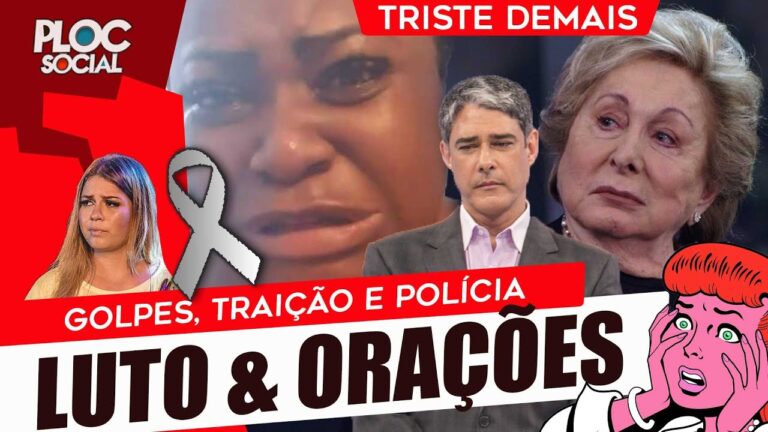 TRISTE, ARACY BALABANIAN, ORAÇÃO BRASIL • FAMOSOS E AS PERDAS • LUDMILLA, BONNER E FÁTIMA NA POLÍCIA